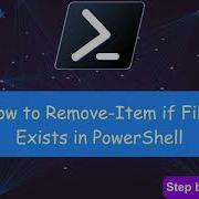 How To Remove Item If File Exists In PowerShell