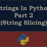 Strings In Python Part 2 Slicing On Strings