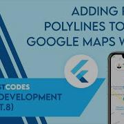 Adding Route Polylines To Your Google Maps Widget Flutter Dev Series By Roman Just Codes S1E8