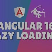 How To Achieve Lazy Loading In Angular 16