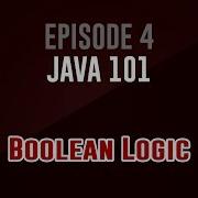 Java 101 Episode 4 Boolean Logic