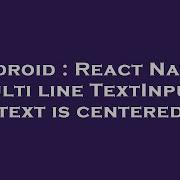 Android React Native Multi Line TextInput Text Is Centered