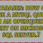 Databases How Can I Use A MySQL Query In An Openquery Query On Microsoft SQL Server