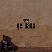 AYENÉ Gel Bana Official Audio