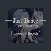Lady Gaga Just Dance Best Part Instrumetal Loop Slowed Reverb
