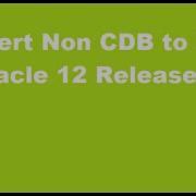 Converting A Non CDB Database To PDB In Oracle 12c