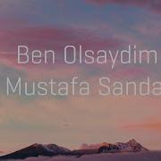 Mustafa Sandal Ben Olsaydim Song Lyrics