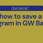 How To Save A Program In GW Basic How To Write And Save Introduction To GW Basic First Program