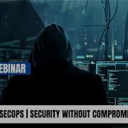 DevSecOps What Is DevSecOps Security Without Compromise Live Webinar Devsecops