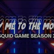 Squid Game 2 Fly Me To The Moon Lyrics