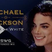 BLACK OR WHITE SWG Extended Mix MICHAEL JACKSON Dangerous