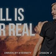 Hell Is For Real Lesson 2 Of Driven By Eternity Study With John Bevere