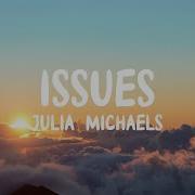 Julia Michaels Issues Lyrics