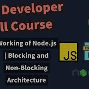 Web Developer Full Course How Node Js Works Blocking Non Blocking Architecture