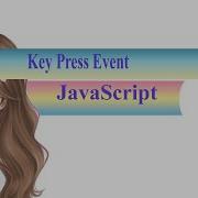 Key Press Event Javascript Javascript Tutorial