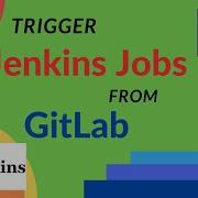 Trigger Jenkins Jobs From GitLab