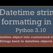 Datetime String Formatting In Python Convert Datetime Object Into Strings And Vice Versa
