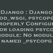 Django Django Mod Wsgi Psycopg2 ImproperlyConfigured Error Loading Psycopg2 Module No Module N