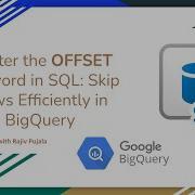 27 Master The OFFSET Keyword In SQL Skip Rows Efficiently In BigQuery