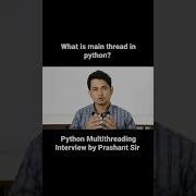 What Is Main Thread In Python By Prashant Sir Multithreading Interview Multithreading Threading