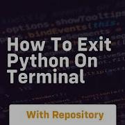 How To Exit Python On Terminal