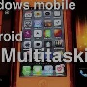 Windows Mobile Vs IOS Vs Android Multitasking