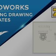 Drawing Templates From Scratch In SOLIDWORKS Part I