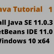 Java Tutorial 1 Install Java 11 0 6 And NetBeans 11 3 On Windows 10 X64 Updated