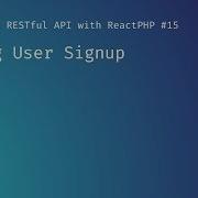 Adding User Signup Creating A RESTful API With ReactPHP