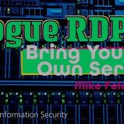 Rogue RDP Использование собственного сервера Майк Фелч 1 час