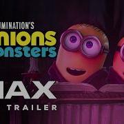 Minions Monsters Final Trailer Experience It In IMAX