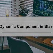 Dynamic Component In Blazor