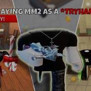 PLAYING MM2 AS A TRYHARD Murder Mystery 2