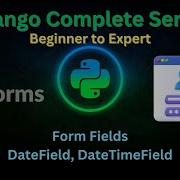 131 Form Fields DateField DateTimeField Django Master Series GrowUpMore