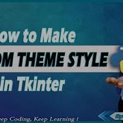 How To Add Custom Style In Tkinter Making Own Custom Theme For Tkinter App Python GUI Tutorial