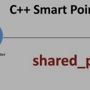 C Smart Pointers Shared Ptr Shared Pointers
