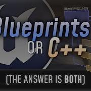 Blueprints Vs C How They Fit Together And Why You Should Use Both