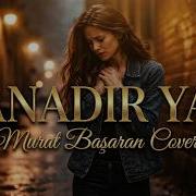 SANADIR YAR Murat Başaran Kadın VokaL Cover Yine Efsane Harika Bir Şarkı