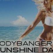 Bodybangers Sunshine Day Bigroom Edit