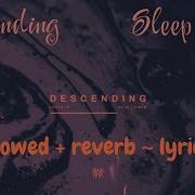 𝙨𝙡𝙤𝙬𝙚𝙙 𝙧𝙚𝙫𝙚𝙧𝙗 Descending Sleep Token 𝙡𝙮𝙧𝙞𝙘𝙨