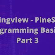 Tradingview PineScript Programming Basics Part 3