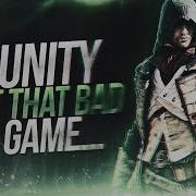 UNITY WASN T THAT BAD OF A GAME Reasons Why I Like AC Unity More Than I Used To