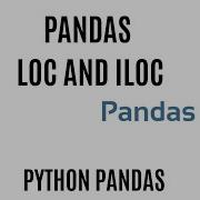 Pandas Loc And Iloc Pandas Loc Tutorial Pandas Iloc Slicing Loc Vs Iloc