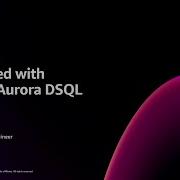 AWS Re Invent 2024 Get Started With Amazon Aurora DSQL DAT424