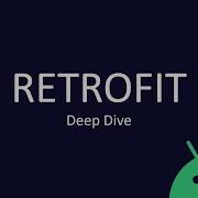 Retrofit Deep Dive Java Android