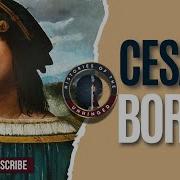 Why Was Cesare Borgia So Feared History Documentary