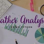 Weather Analysis Using Python Exploratory Data Analysis Using Python Data Analysis Using Python