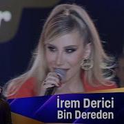 İrem Derici Bin Dereden