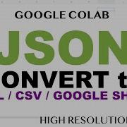 How To Convert JSON To Excel CSV And Google Sheets Google Colab