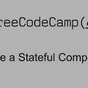 Create A Stateful Component React Free Code Camp